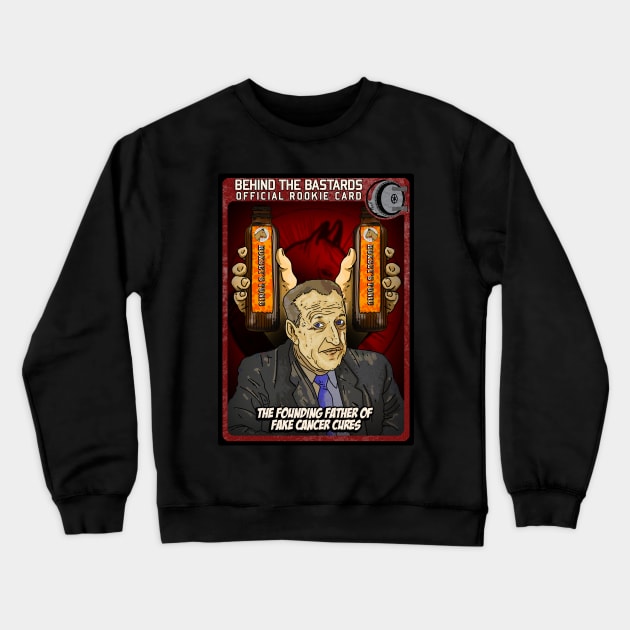 Founder Father of Fake Cancer Cures Crewneck Sweatshirt by Harley Warren